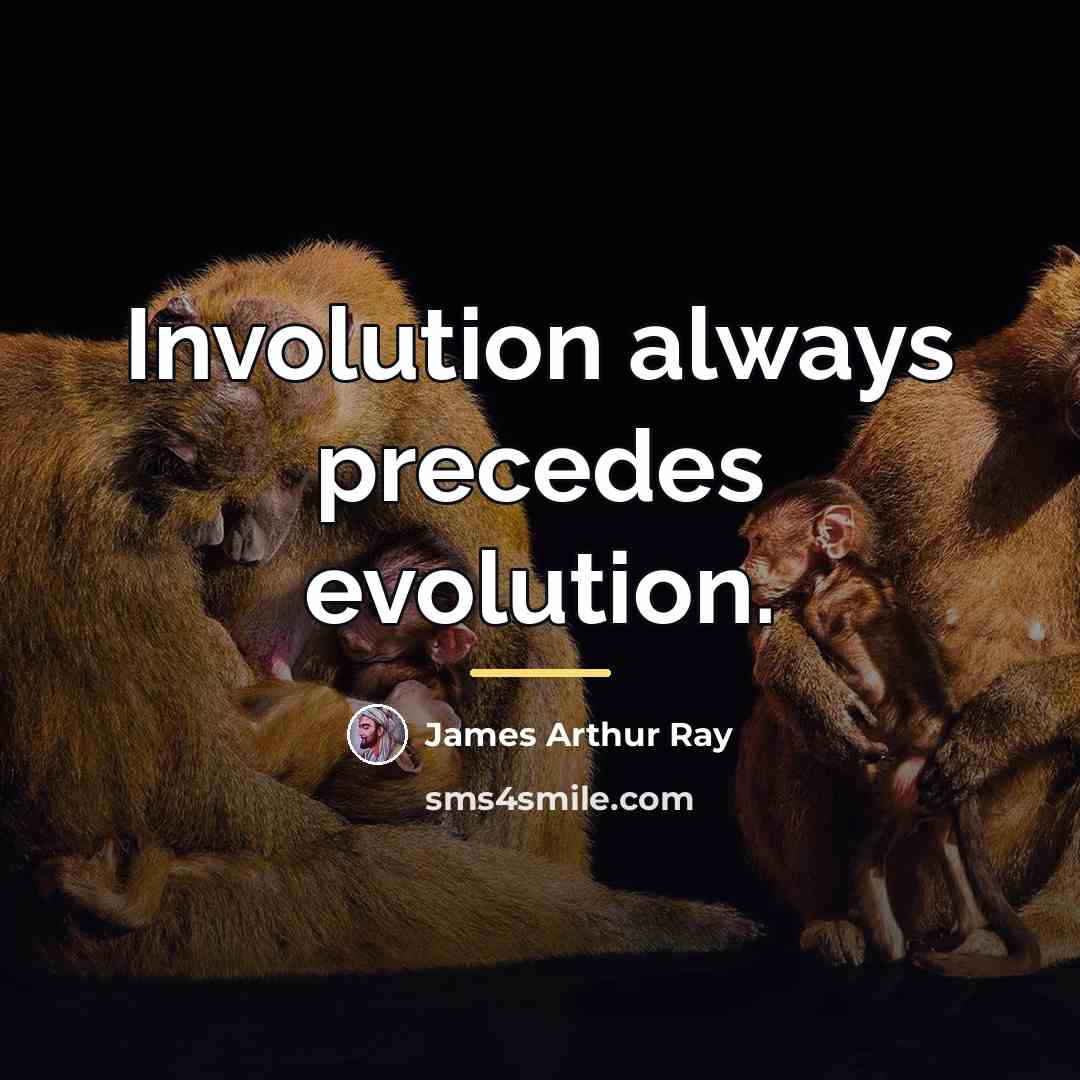 “Involution always precedes evolution.…” quote by James Arthur Ray