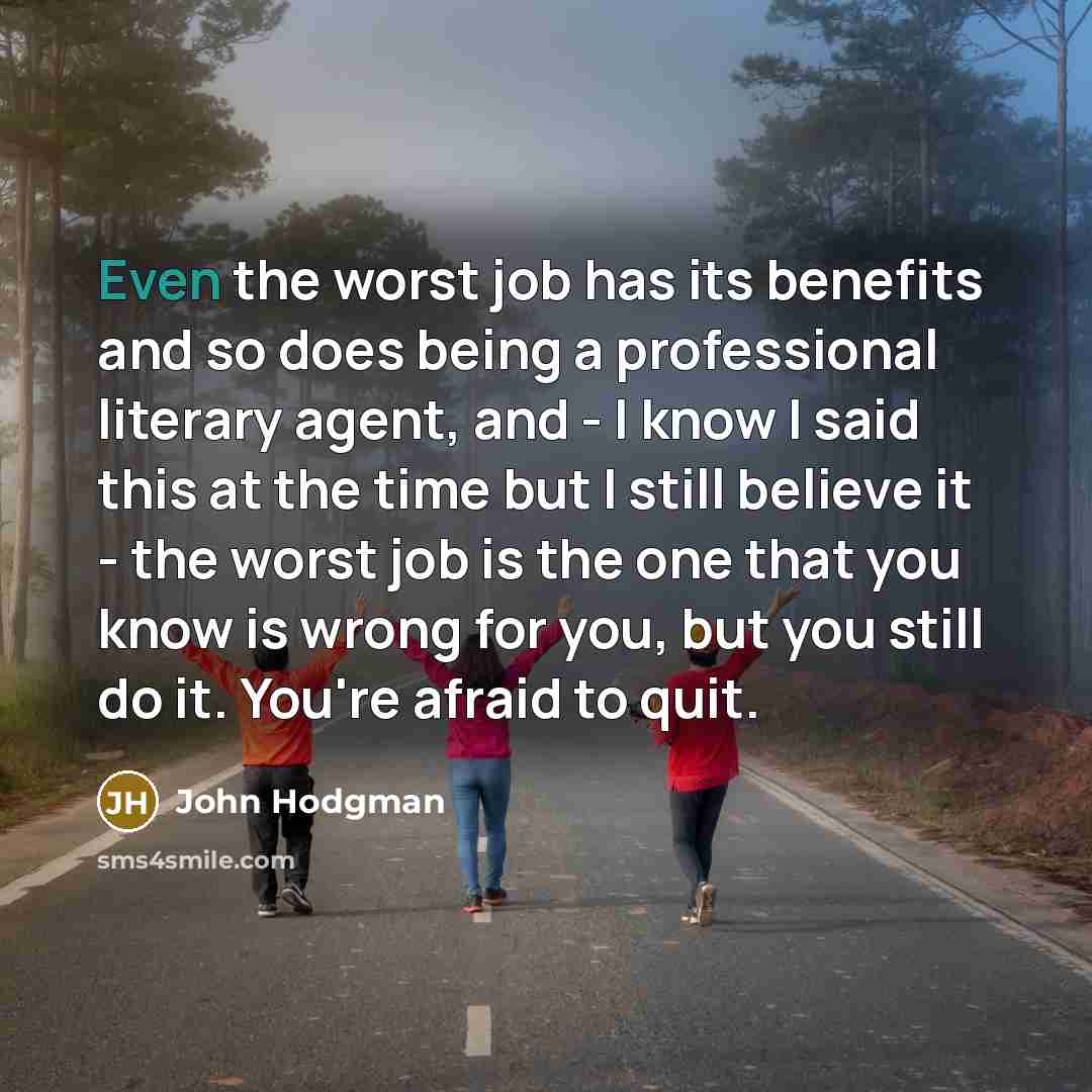 “Even the worst job has its benefits and so does…” quote by John Hodgman