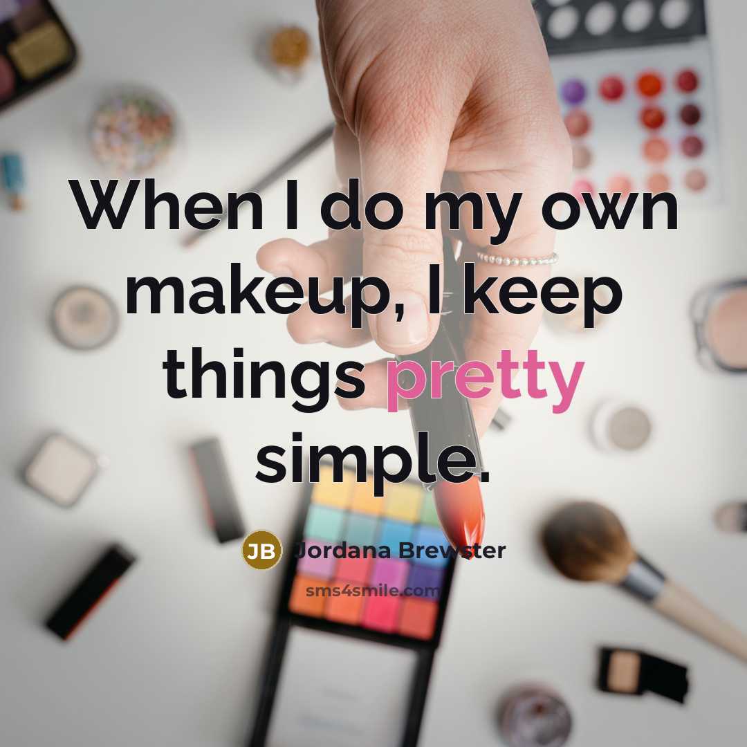“When I do my own makeup, I keep things pretty…” quote by Jordana Brewster
