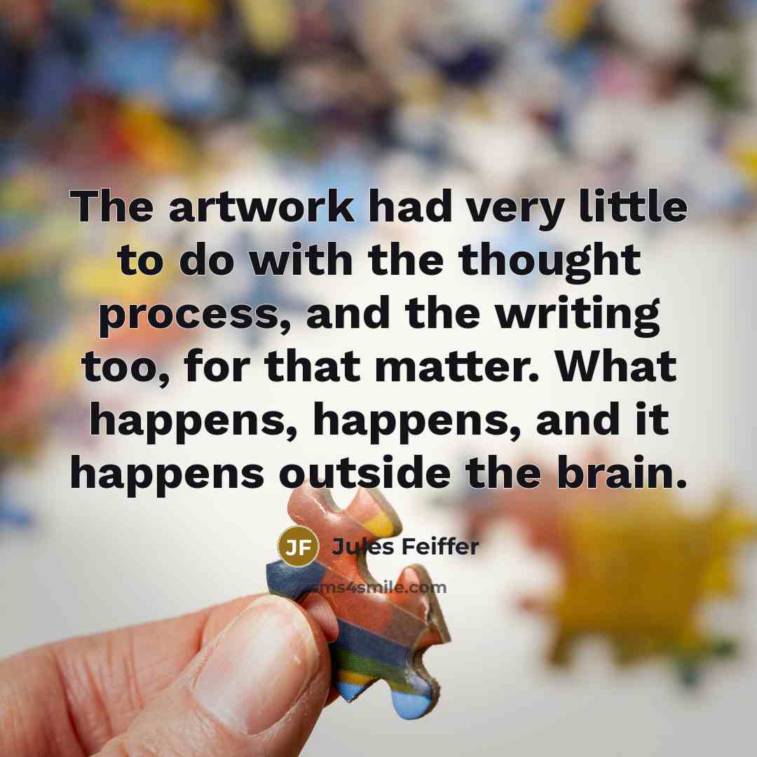 “The artwork had very little to do with the thought…” quote by Jules Feiffer