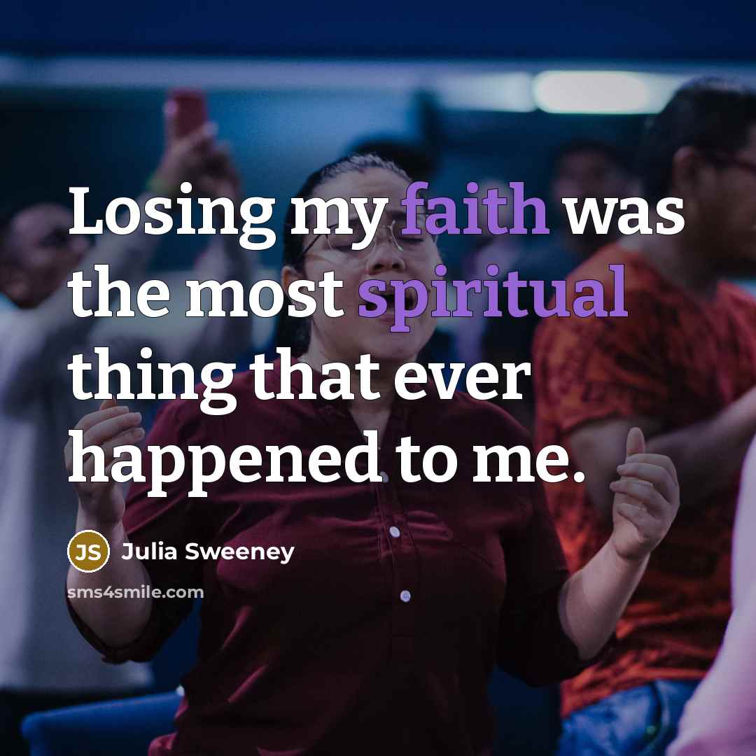 “Losing my faith was the most spiritual thing that ever…” quote by Julia Sweeney