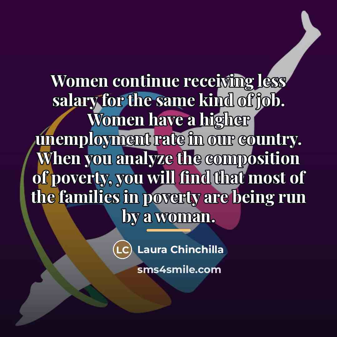 “Women continue receiving less salary for the same kind of…” quote by Laura Chinchilla