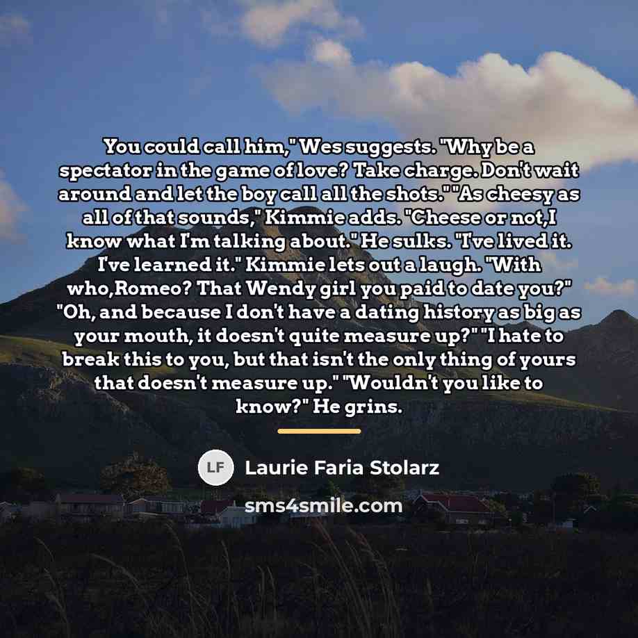 “You could call him," Wes suggests. "Why be a spectator…” quote by Laurie Faria Stolarz
