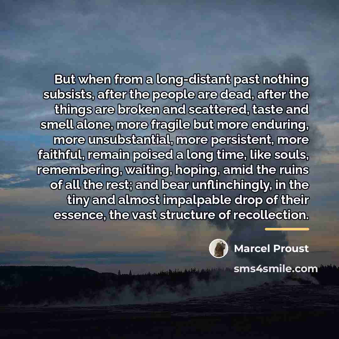 “But when from a long-distant past nothing subsists, after the…” quote by Marcel Proust
