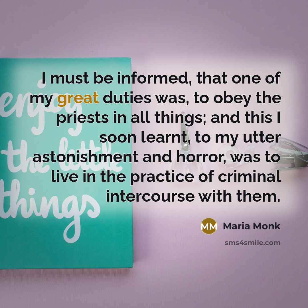 “I must be informed, that one of my great duties…” quote by Maria Monk