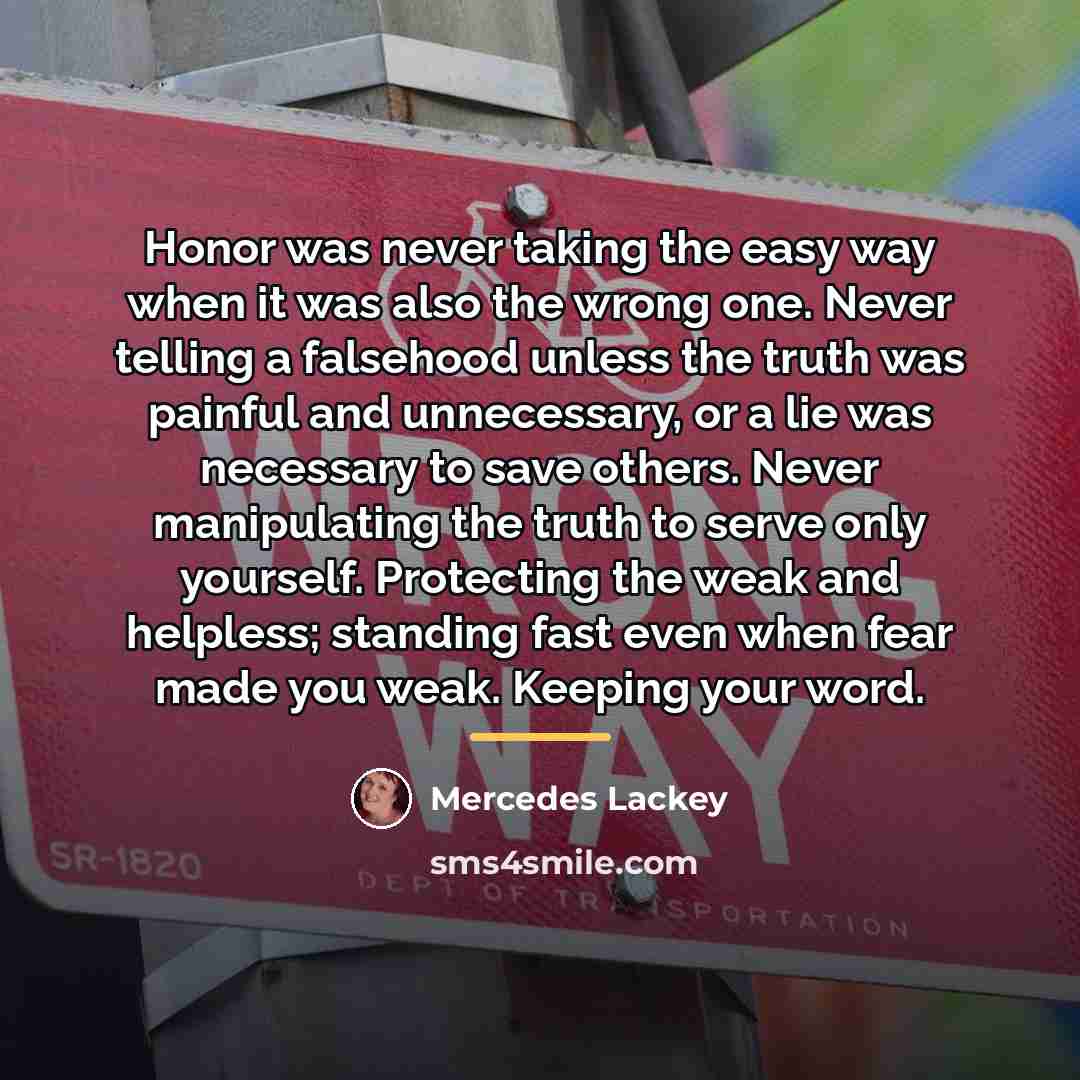 “Honor was never taking the easy way when it was…” quote by Mercedes Lackey