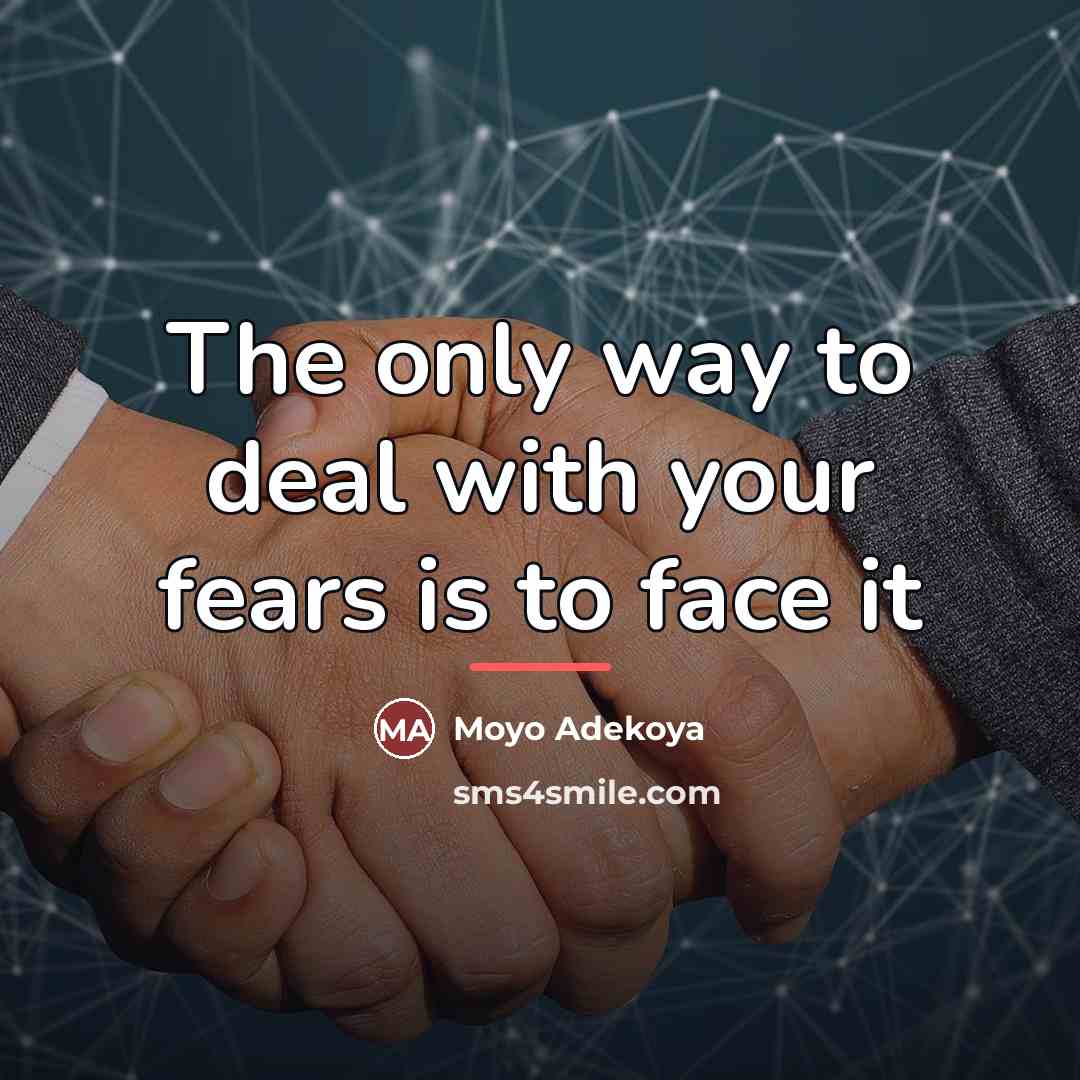“The only way to deal with your fears is to…” quote by Moyo Adekoya