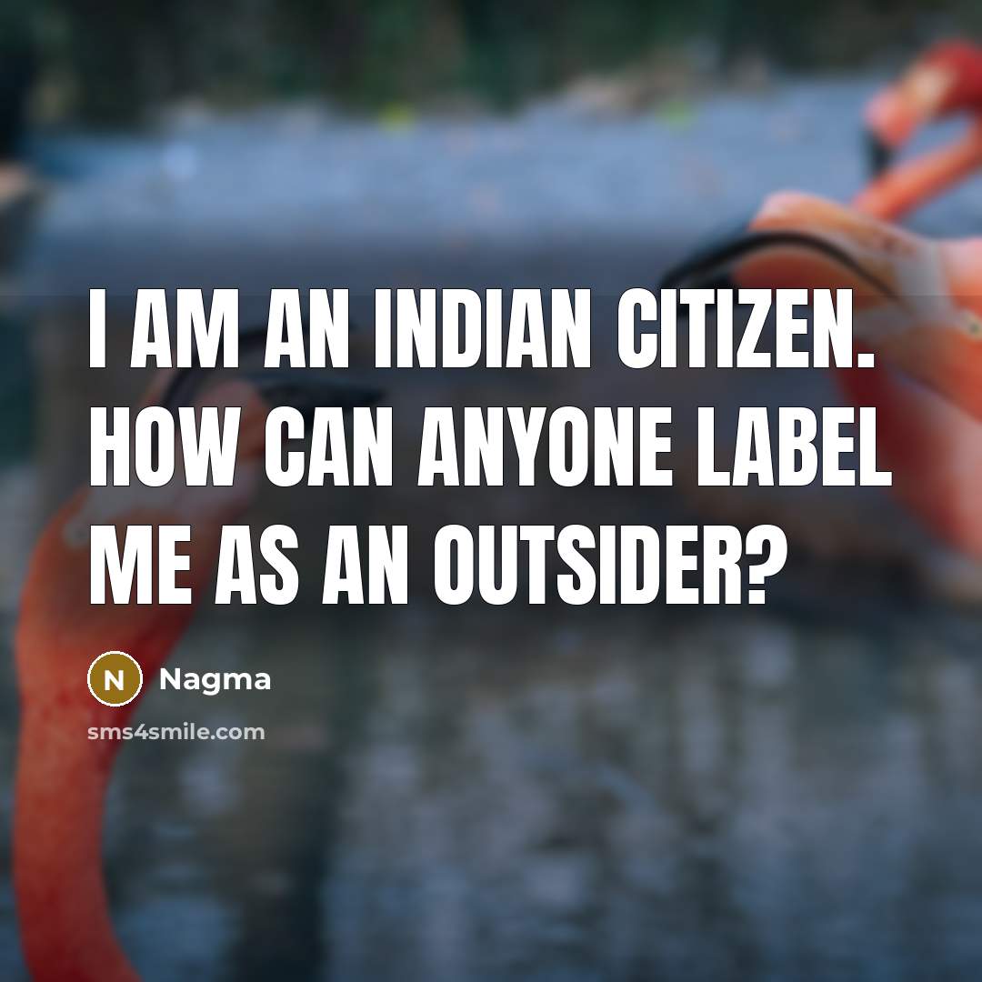 “I am an Indian citizen. How can anyone label me…” quote by Nagma