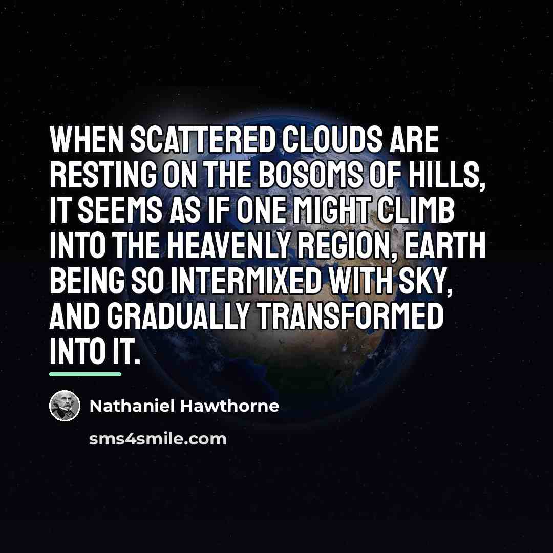 “When scattered clouds are resting on the bosoms of hills,…” quote by Nathaniel Hawthorne