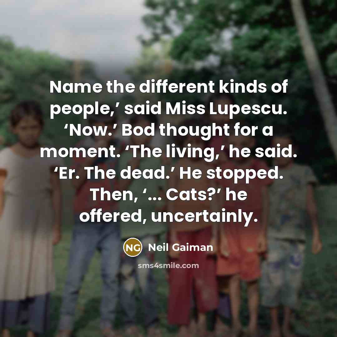 “Name the different kinds of people,’ said Miss Lupescu. ‘Now.’…” quote by Neil Gaiman