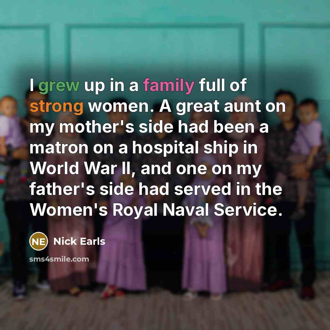 “I grew up in a family full of strong women.…” quote by Nick Earls