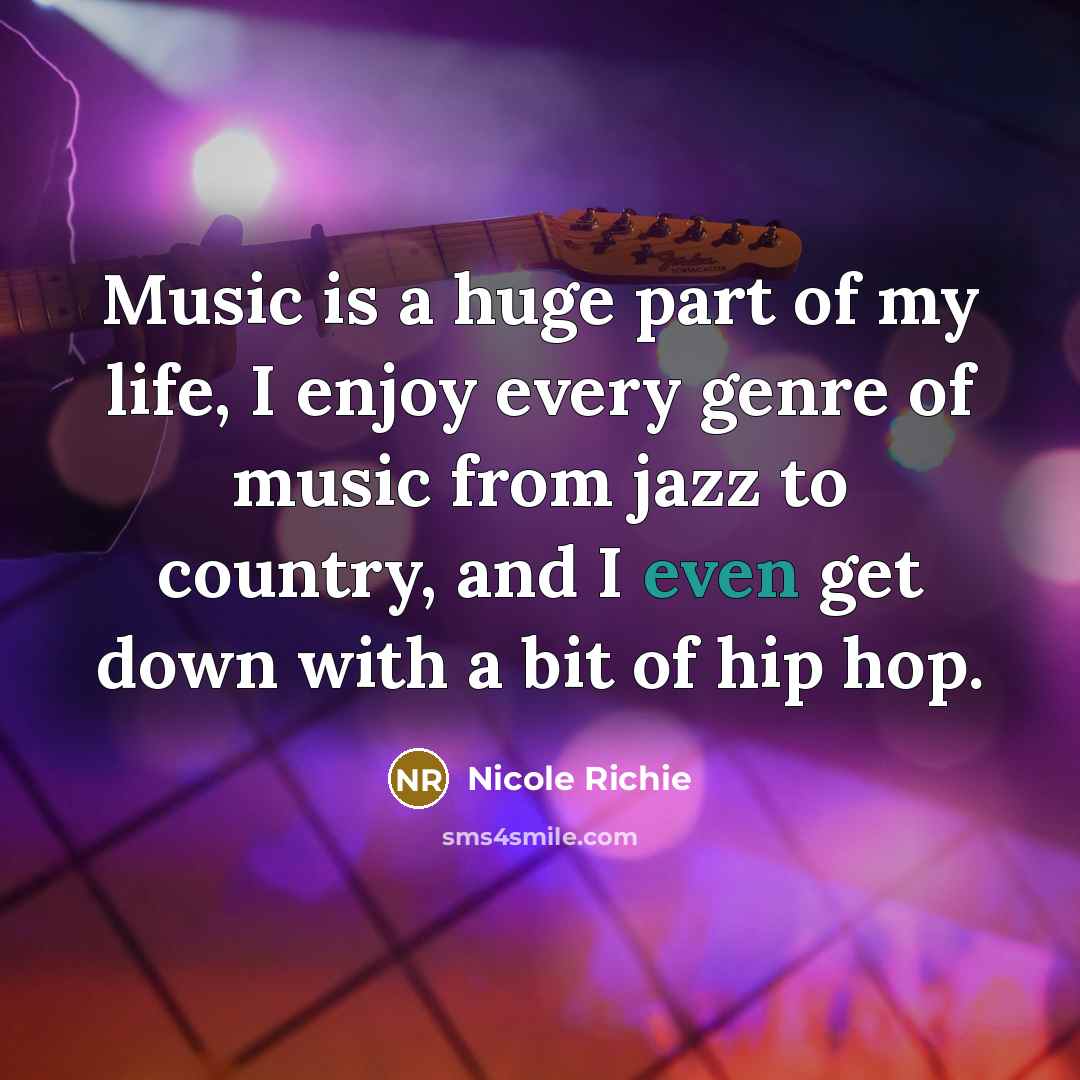 “Music is a huge part of my life, I enjoy…” quote by Nicole Richie