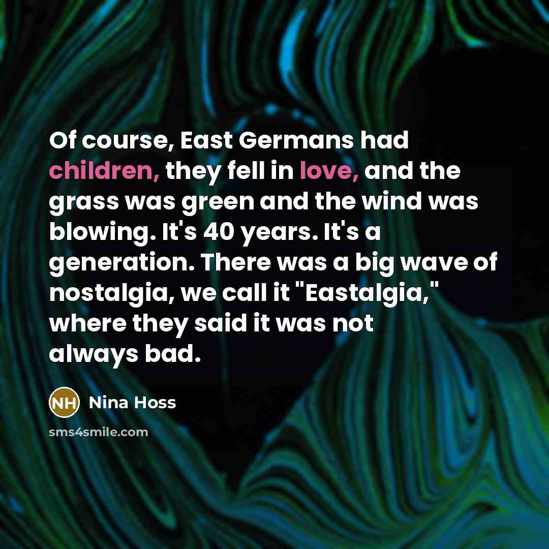 “Of course, East Germans had children, they fell in love,…” quote by Nina Hoss