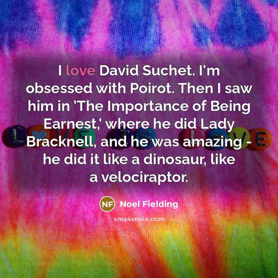 “I love David Suchet. I'm obsessed with Poirot. Then I…” quote by Noel Fielding