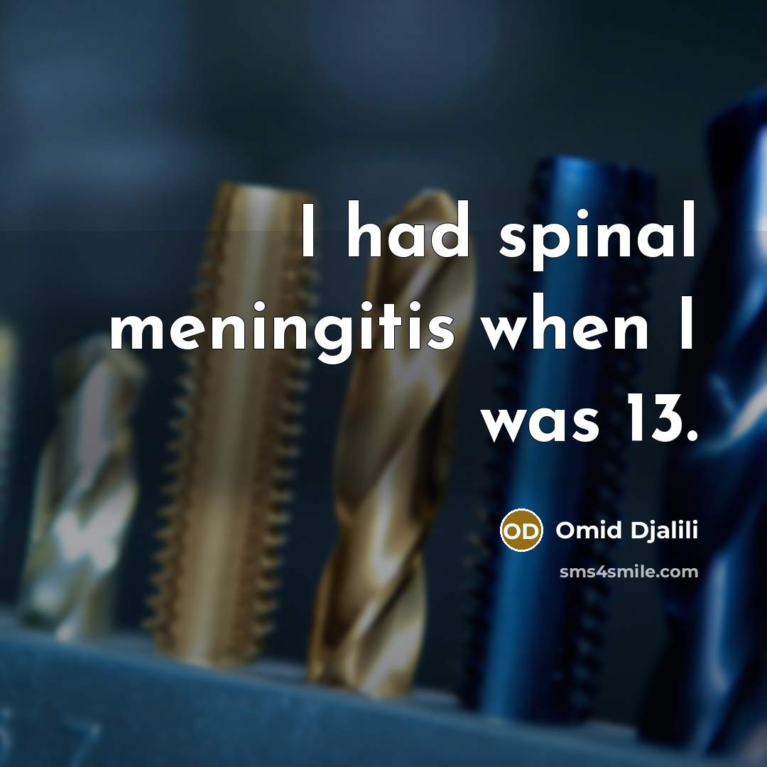 “I had spinal meningitis when I was 13.…” quote by Omid Djalili