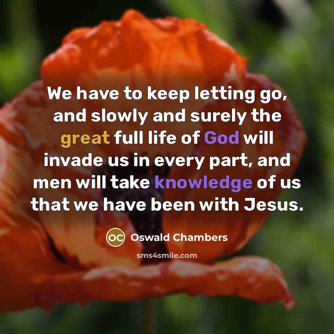 “We have to keep letting go, and slowly and surely…” quote by Oswald Chambers
