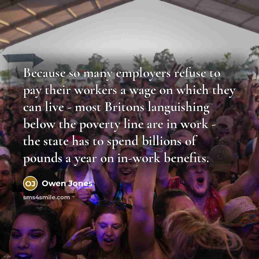“Because so many employers refuse to pay their workers a…” quote by Owen Jones