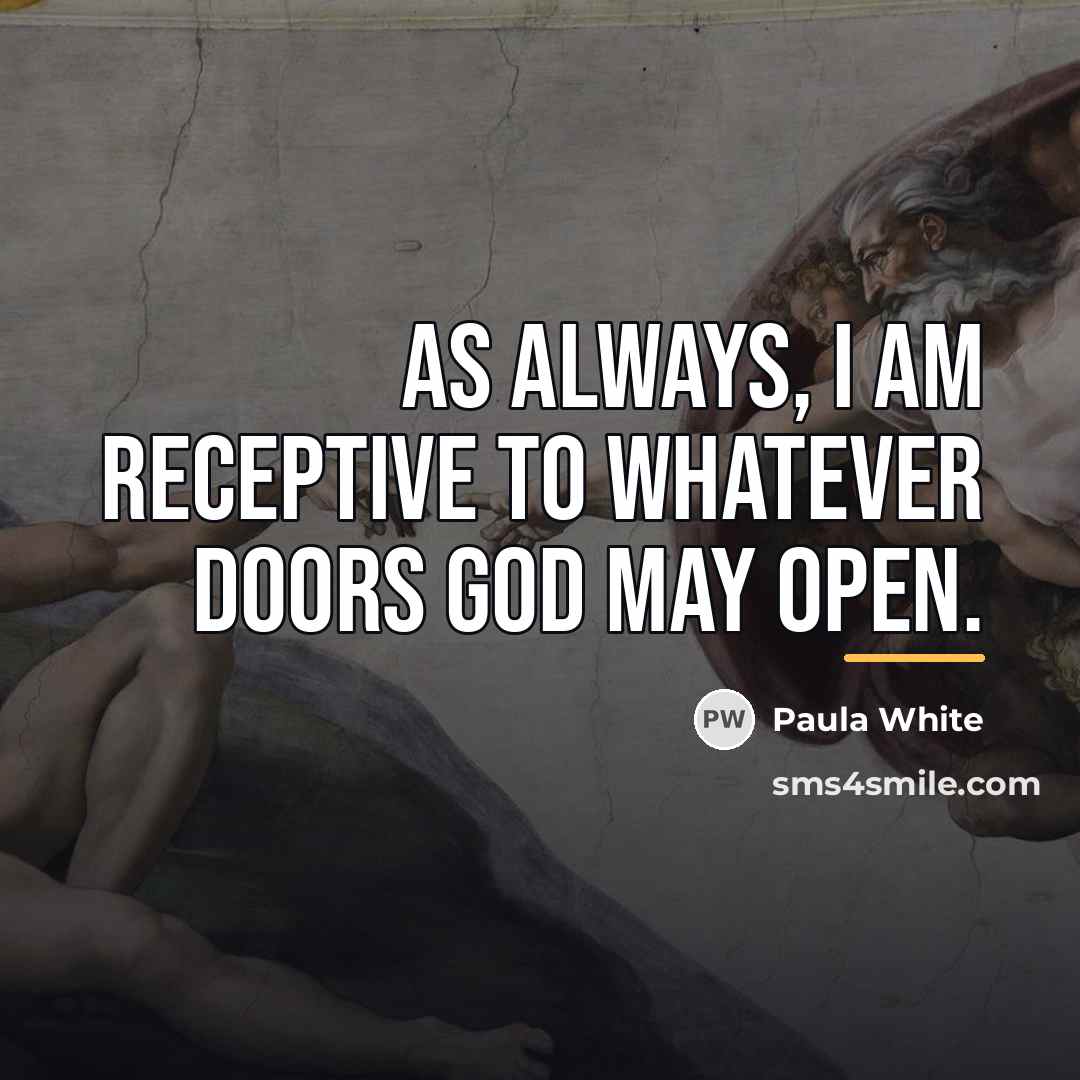 “As always, I am receptive to whatever doors God may…” quote by Paula White