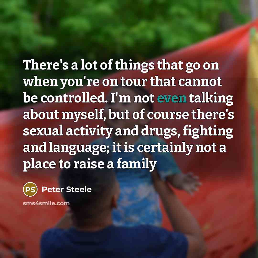 “There's a lot of things that go on when you're…” quote by Peter Steele