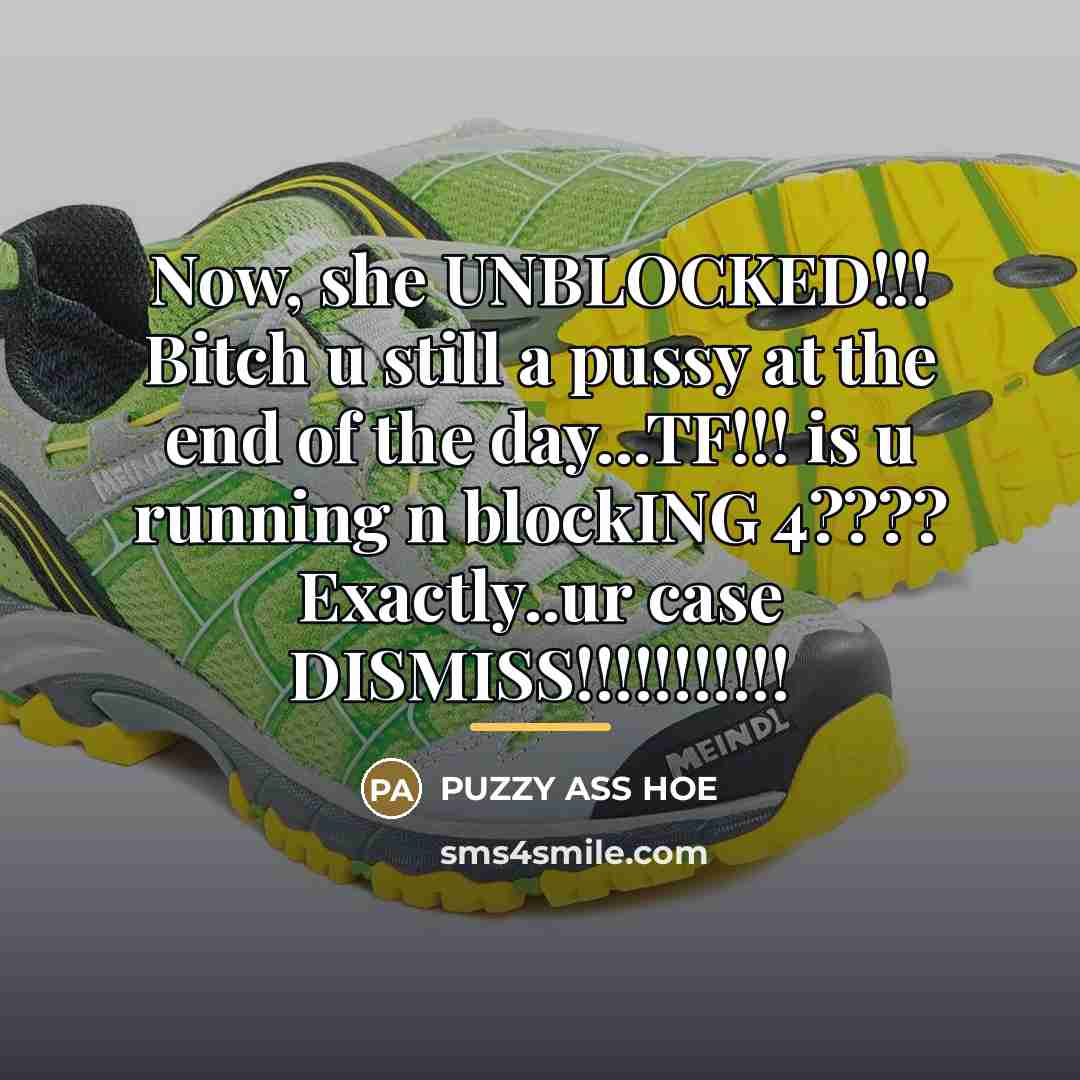 “Now, she UNBLOCKED!!! Bitch u still a pussy at the…” quote by Puzzy Ass Hoe