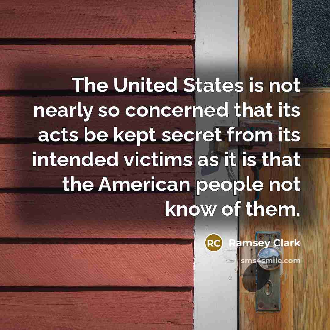 “The United States is not nearly so concerned that its…” quote by Ramsey Clark