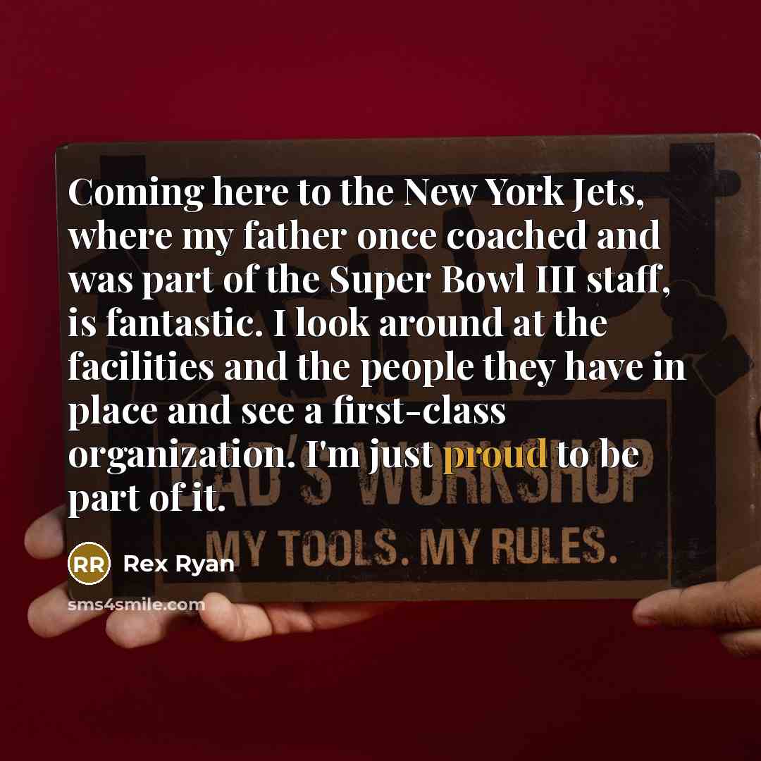 “Coming here to the New York Jets, where my father…” quote by Rex Ryan