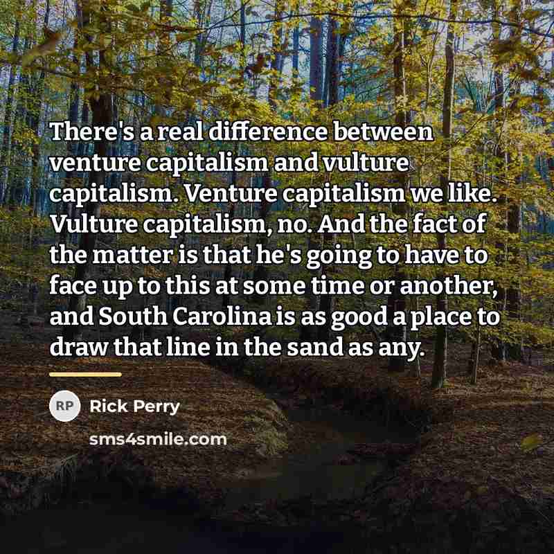 “There's a real difference between venture capitalism and vulture capitalism.…” quote by Rick Perry