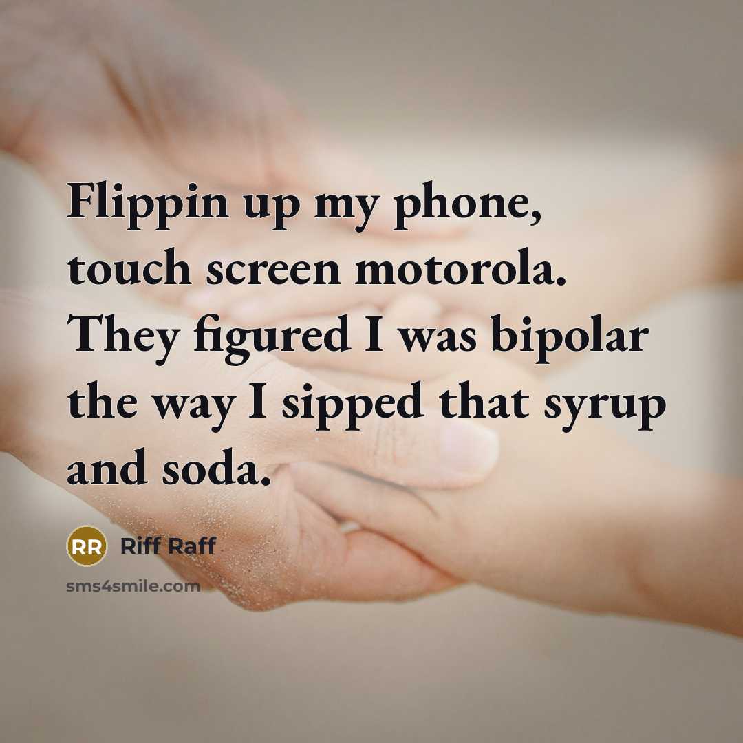 “Flippin up my phone, touch screen motorola. They figured I…” quote by Riff Raff