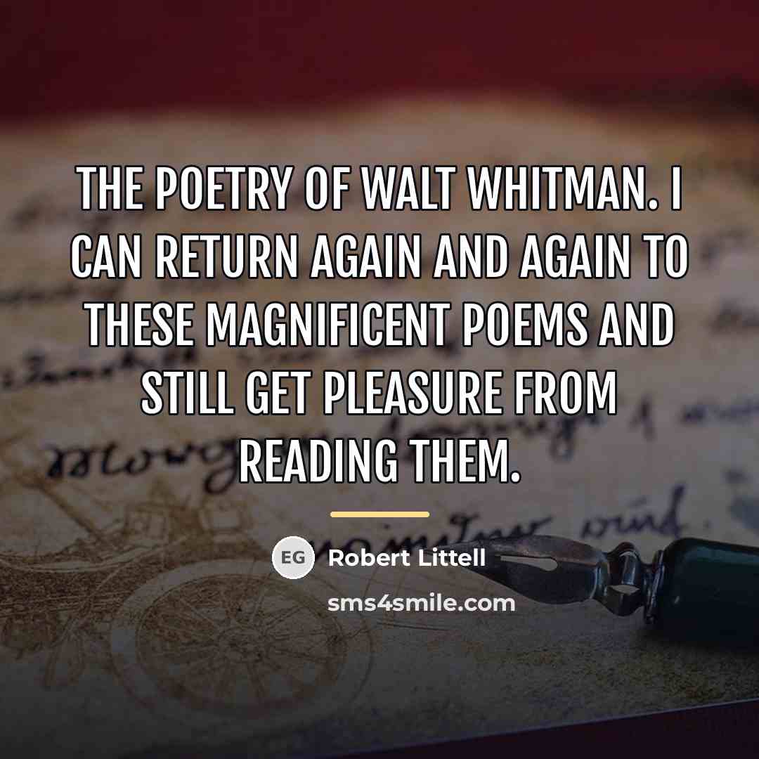 “The poetry of Walt Whitman. I can return again and…” quote by Robert Littell
