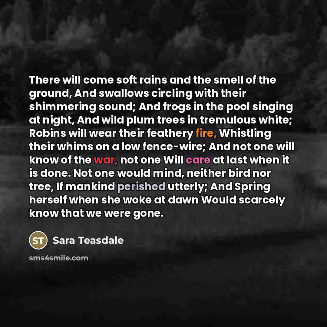 “There will come soft rains and the smell of the…” quote by Sara Teasdale