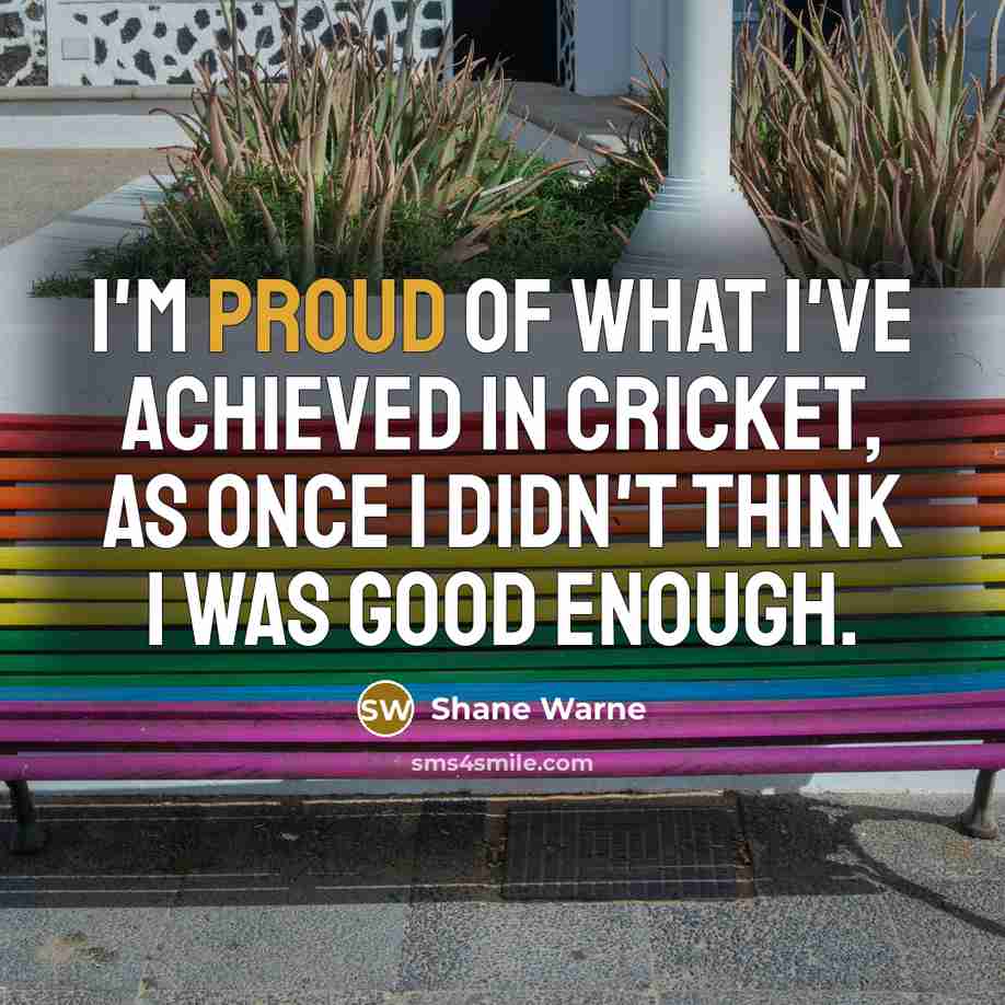 “I'm proud of what I've achieved in cricket, as once…” quote by Shane Warne