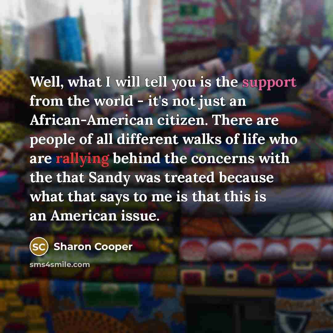 “Well, what I will tell you is the support from…” quote by Sharon Cooper