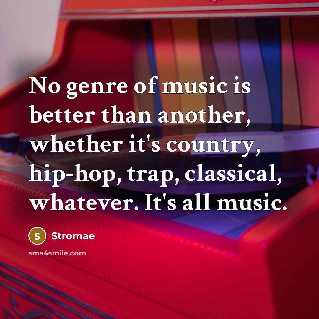 “No genre of music is better than another, whether it's…” quote by Stromae