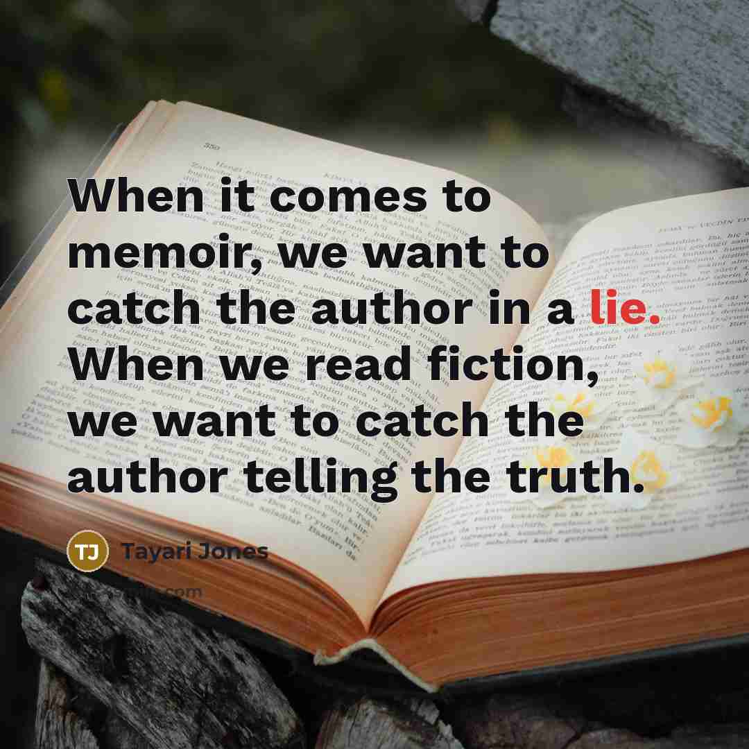 “When it comes to memoir, we want to catch the…” quote by Tayari Jones