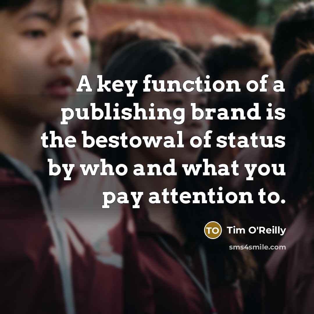 “A key function of a publishing brand is the bestowal…” quote by Tim O'Reilly