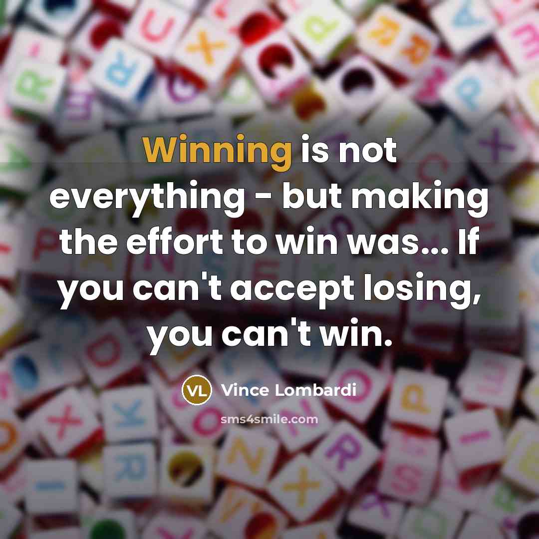 “Winning is not everything - but making the effort to…” quote by Vince Lombardi