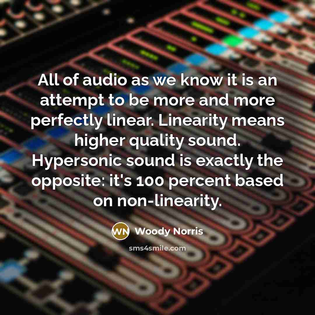 “All of audio as we know it is an attempt…” quote by Woody Norris