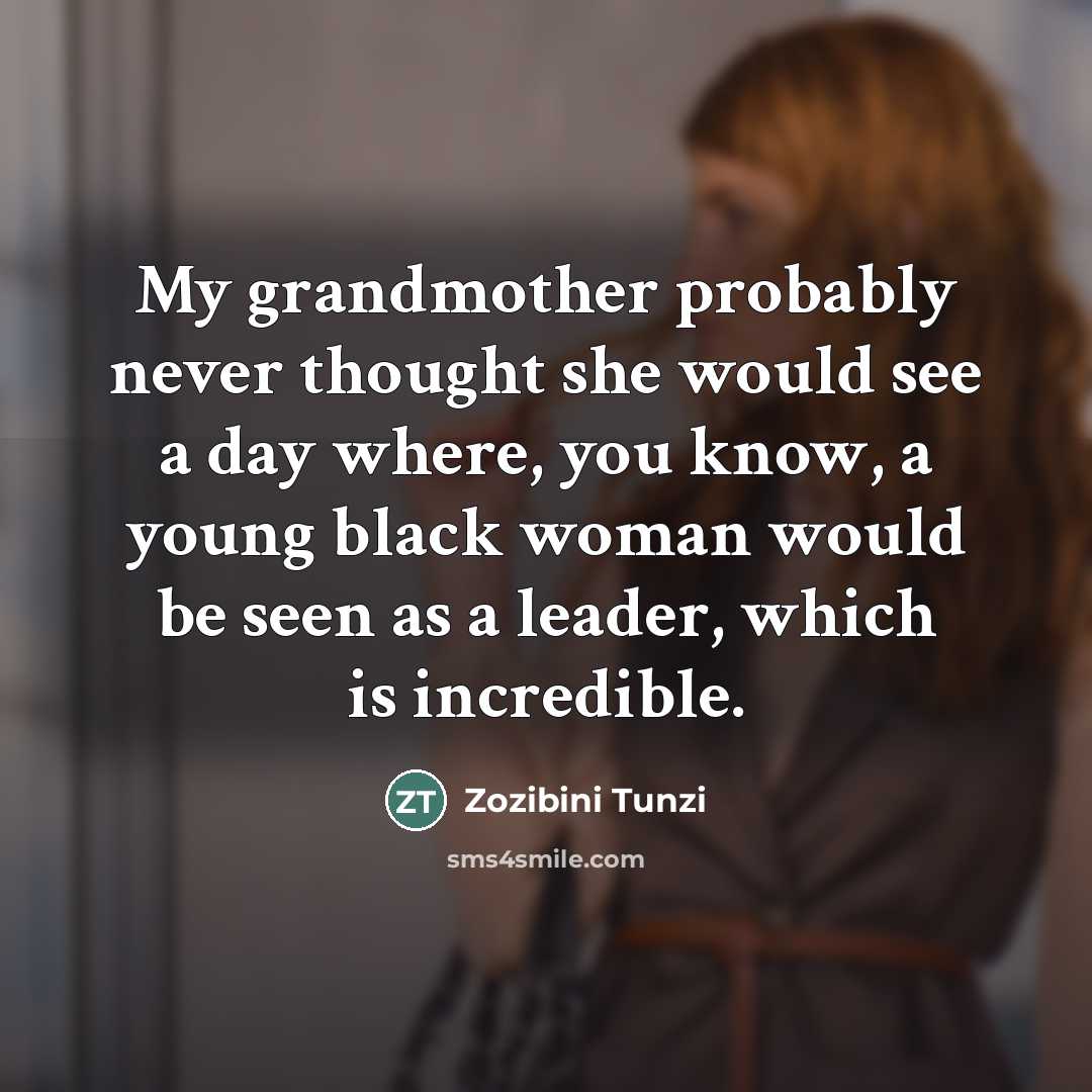 “My grandmother probably never thought she would see a day…” quote by Zozibini Tunzi