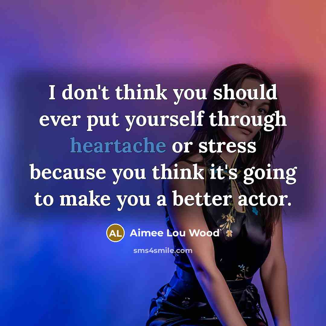 “I don't think you should ever put yourself through heartache…” quote by Aimee Lou Wood