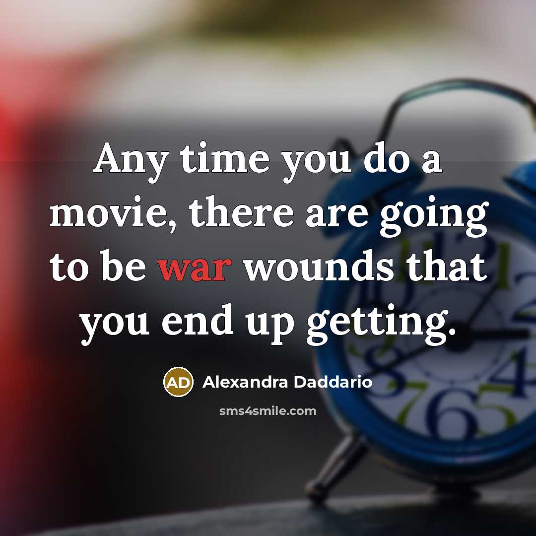 “Any time you do a movie, there are going to…” quote by Alexandra Daddario