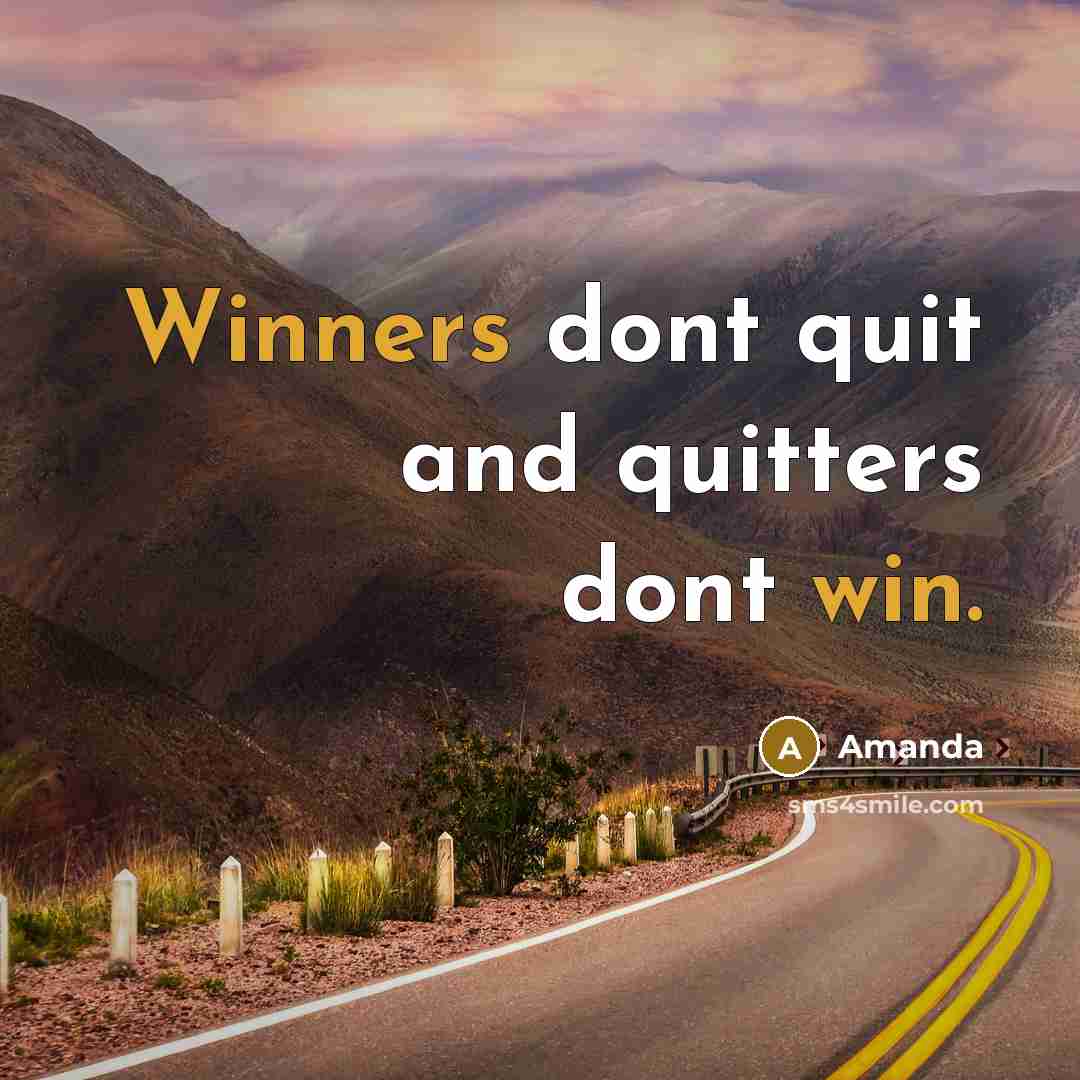 “Winners dont quit and quitters dont win.” quote by Amanda