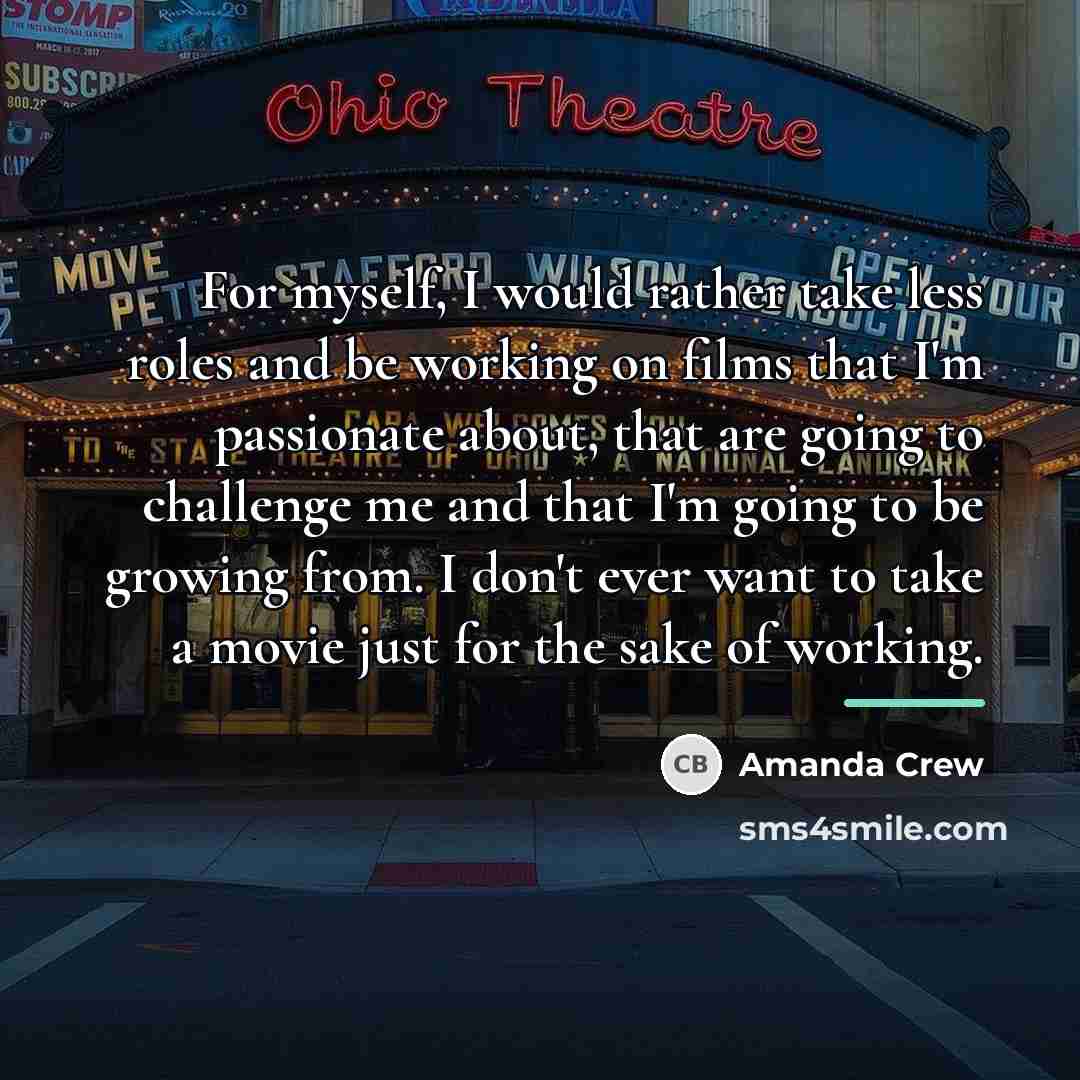 “For myself, I would rather take less roles and be…” quote by Amanda Crew