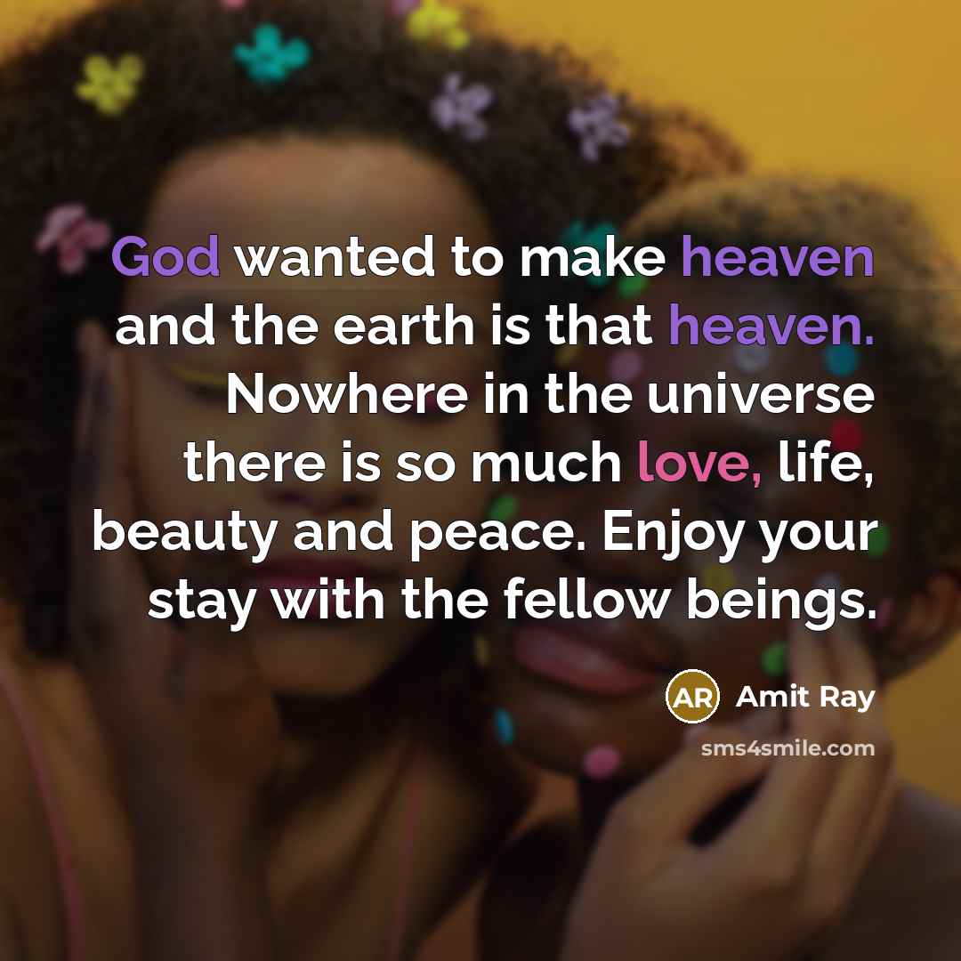 “God wanted to make heaven and the earth is that…” quote by Amit Ray
