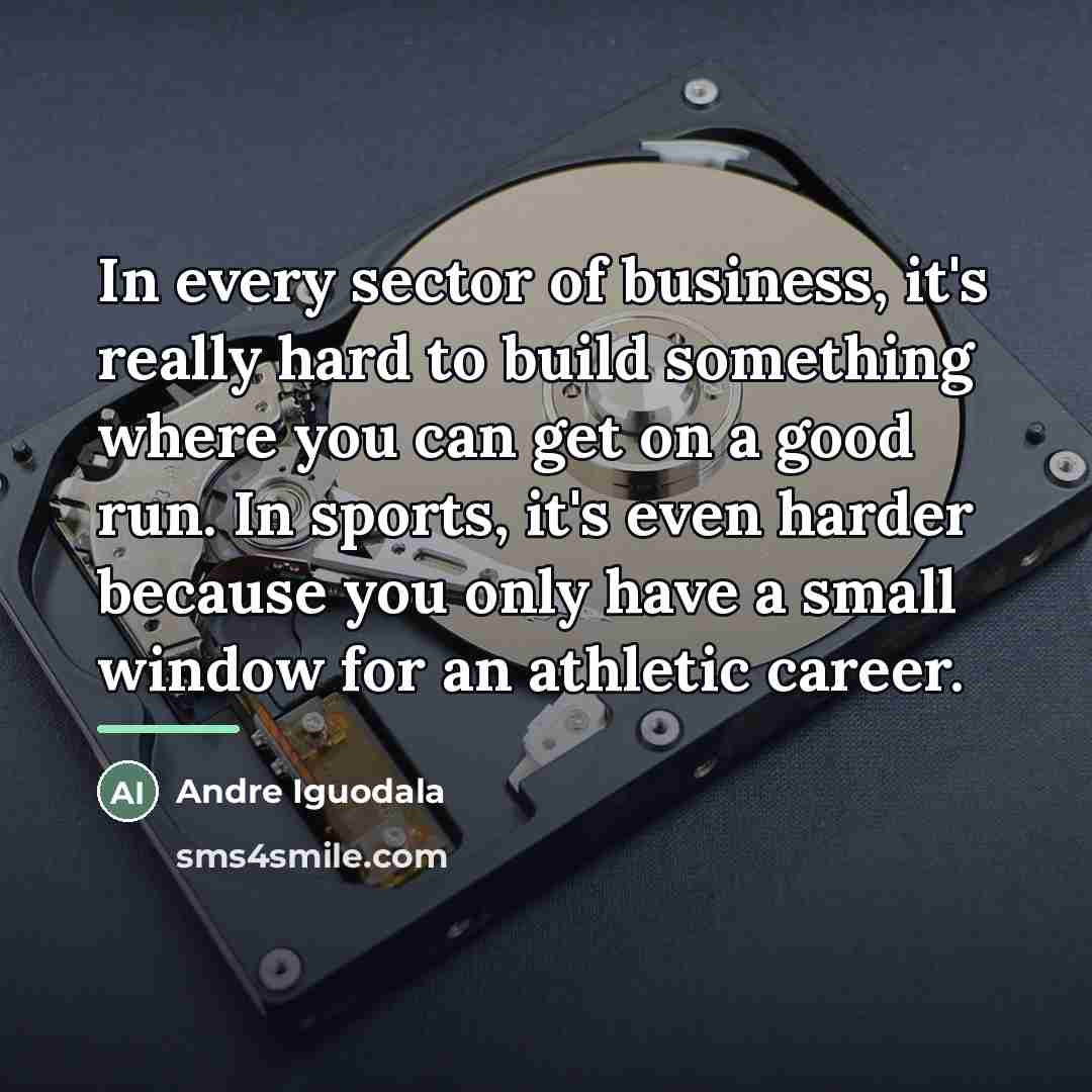 “In every sector of business, it's really hard to build…” quote by Andre Iguodala