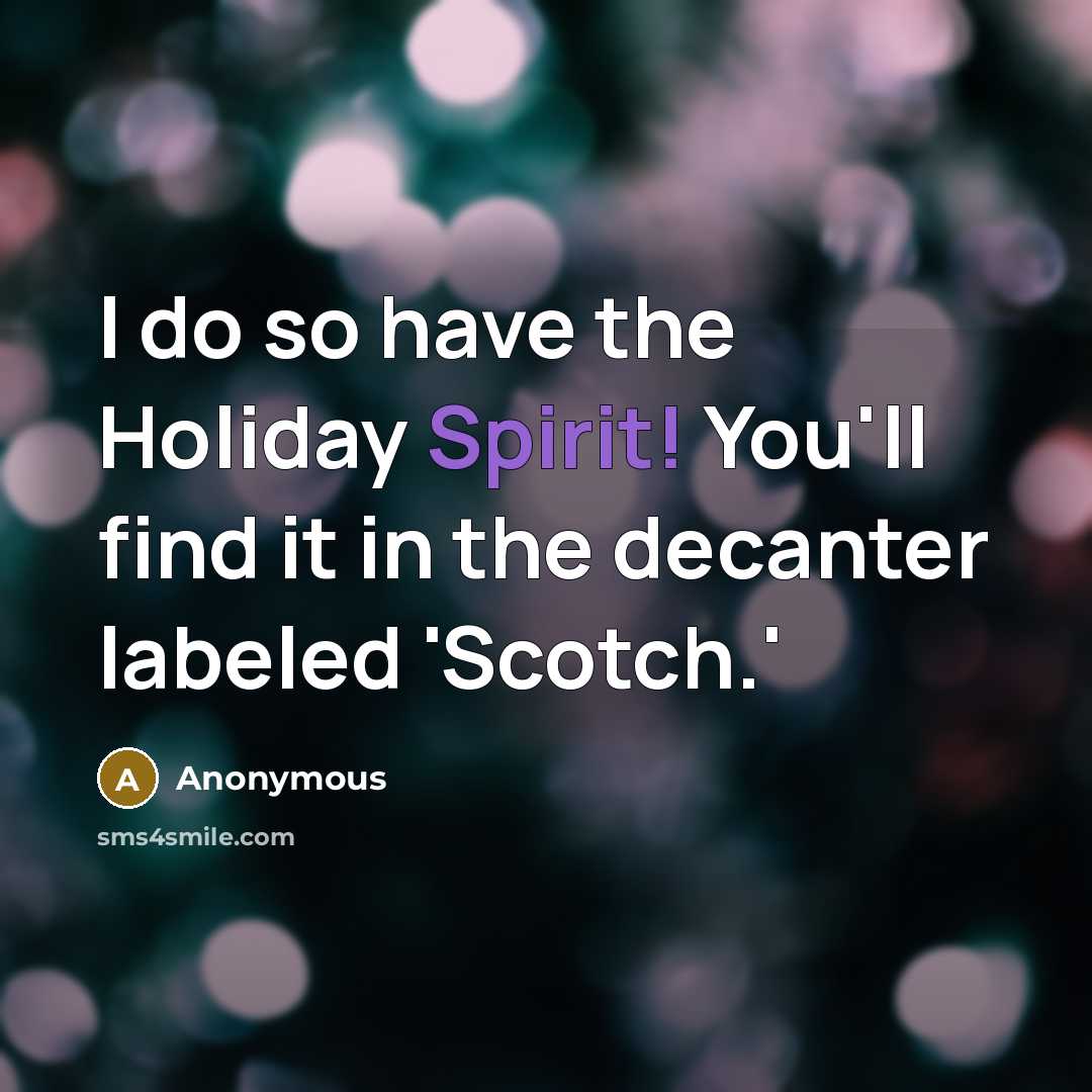 “I do so have the Holiday Spirit! You'll find it…” quote by Anonymous