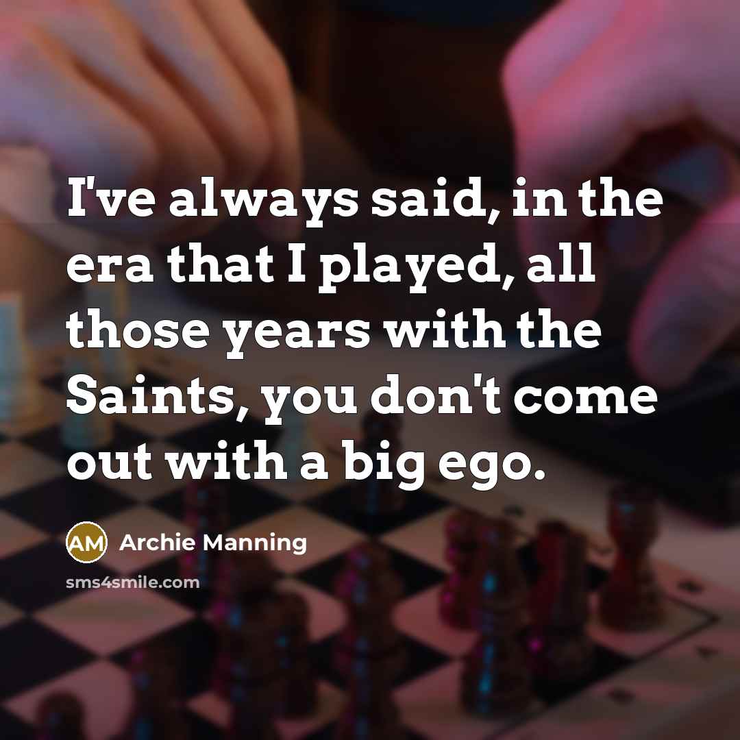 “I've always said, in the era that I played, all…” quote by Archie Manning