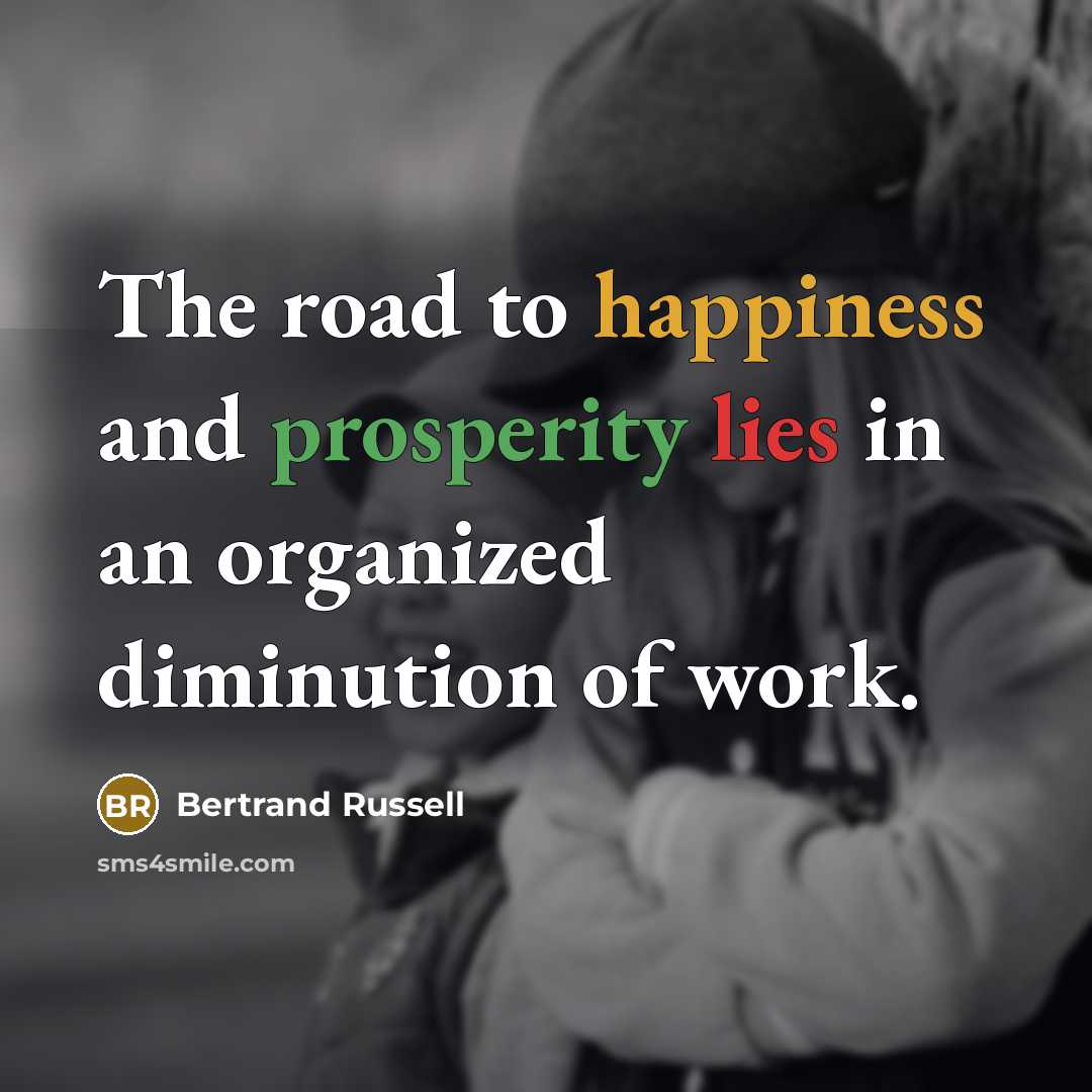 “The road to happiness and prosperity lies in an organized…” quote by Bertrand Russell