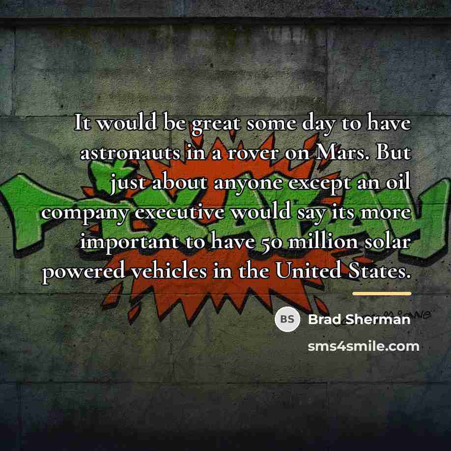 “It would be great some day to have astronauts in…” quote by Brad Sherman
