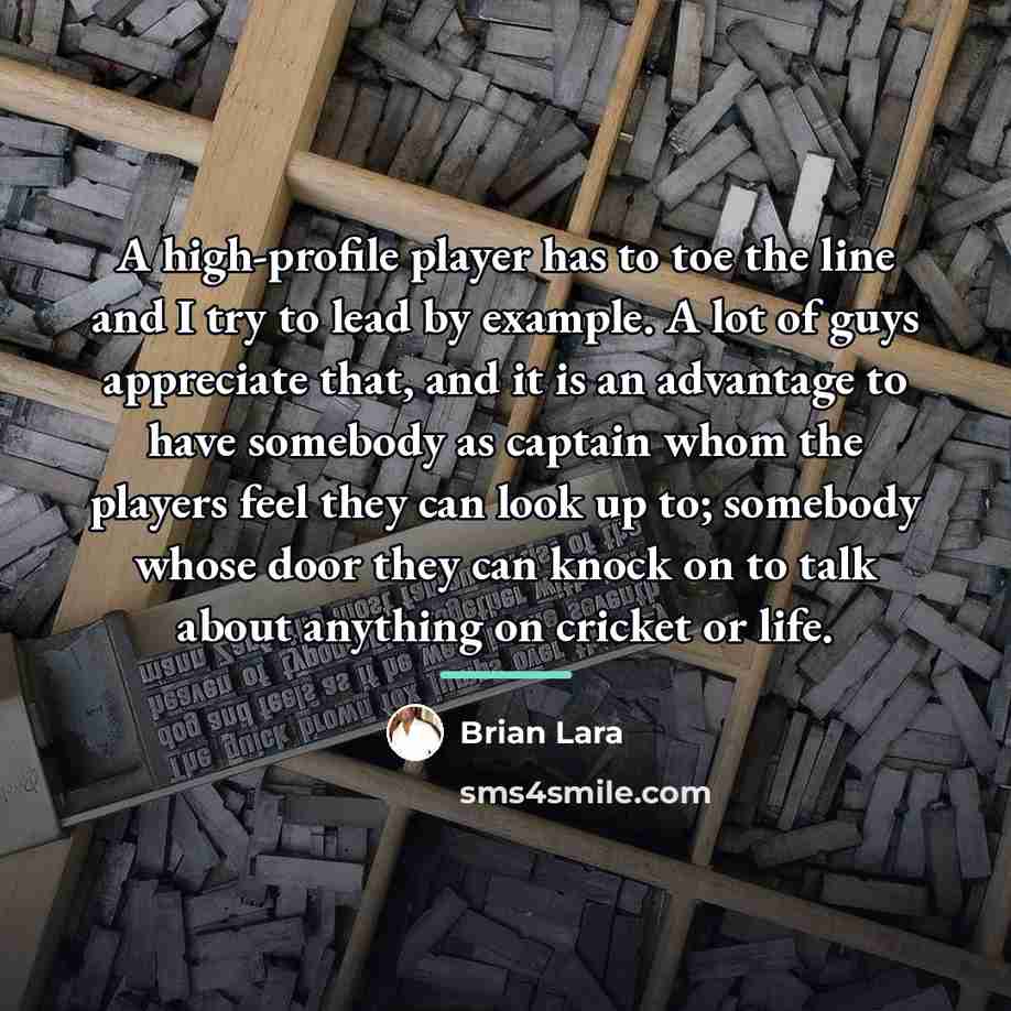 “A high-profile player has to toe the line and I…” quote by Brian Lara