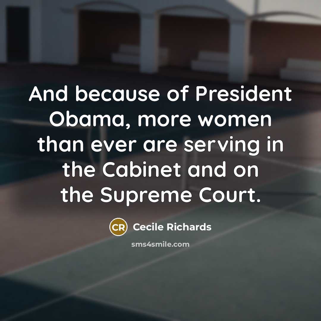 “And because of President Obama, more women than ever are…” quote by Cecile Richards